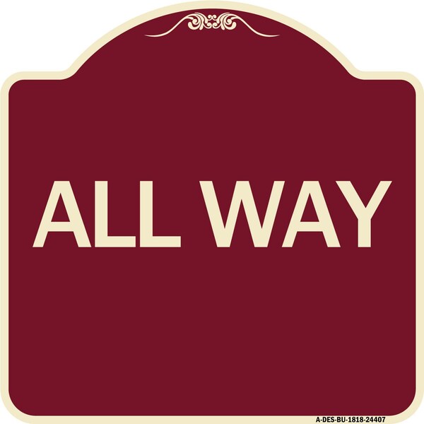 Designer Series Sign-All Way, Burgundy Heavy-Gauge Aluminum Sign, 18" x 18", BU-1818-24407